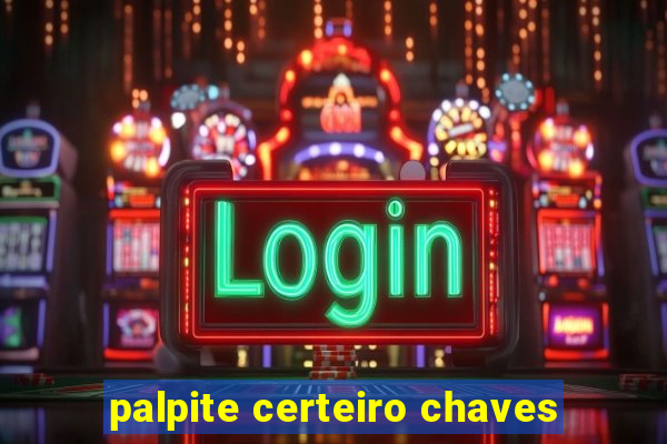 palpite certeiro chaves